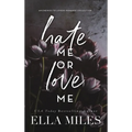 Hate Me or Love Me: An Enemies to Lovers Romance Collection - Hardcover