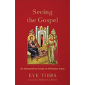 Seeing the Gospel: An Interpretive Guide to Orthodox Icons - Paperback