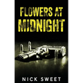 Flowers at Midnight: Politicians Behaving Badly - Paperback