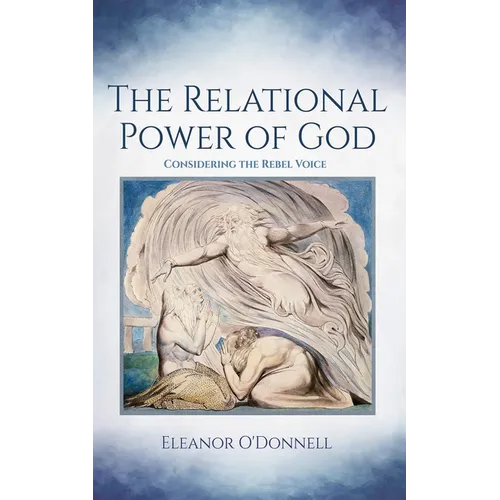 The Relational Power of God: Considering the Rebel Voice - Paperback