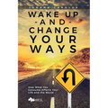 Wake Up and Change Your Ways: How What You Consume Affects Your Life and the World - Paperback