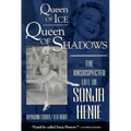 Queen of Ice, Queen of Shadows: The Unsuspected Life of Sonja Henie - Paperback