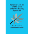 Memoirs of Louis XIV and His Court and of the Regency (Volume 10) - Paperback