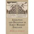 Addiction and Devotion in Early Modern England - Hardcover