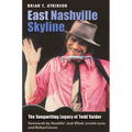 East Nashville Skyline: The Songwriting Legacy of Todd Snider - Hardcover