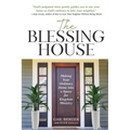 The Blessing House: Making Your Ordinary Home into a Space for Kingdom Ministry - Paperback