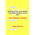 As far back as I can remember, I've always wanted to be the boss: How to Manage a Company - Paperback