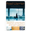 Road Warrior: How to Keep Your Faith, Relationships, and Integrity When Away from Home - Paperback