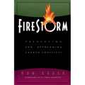 Firestorm: Preventing and Overcoming Church Conflicts - Paperback