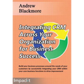 Integrating CRM across your Organization for Business success - Paperback