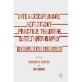 Interdisciplinary Reflective Practice Through Duoethnography: Examples for Educators - Hardcover
