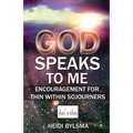 God Speaks to Me: Encouragement for Thin Within Sojourners - Paperback