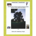 Parenting Champions: "Amazing Ways to Resolve Conflict for Adults, Babies, Toddlers, Teens, Seniors & Animals" - Paperback
