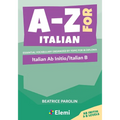 A-Z for Italian: Italian Ab Initio/Italian B Essential vocabulary organized by topic for IB Diploma: Italian Ab Initio/Italian B - Paperback