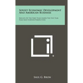 Soviet Economic Development And American Business: Results Of The First Year Under The Five Year Plan And Further Perspectives - Hardcover
