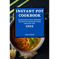 Instant Pot Cookbook 2022: Super Delicious Dessert Recipes to Master Your Instant Pot - Paperback