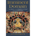 Imminent Domain: The Story of the Kingdom of God and Its Celebration - Paperback