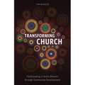 Transforming Church: Participating in God's Mission through Community Development - Paperback