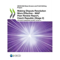 Making Dispute Resolution More Effective - MAP Peer Review Report, Czech Republic (Stage 2) - Paperback