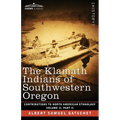 The Klamath Indians of Southwestern Oregon: Volume II, Part II - Paperback