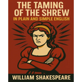 The Taming of the Shrew In Plain and Simple English: A Modern Translation and the Original Version - Paperback