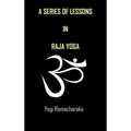 A Series of Lessons in Raja Yoga - Hardcover