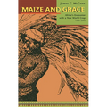Maize and Grace: Africa's Encounter with a New World Crop, 1500-2000 - Paperback