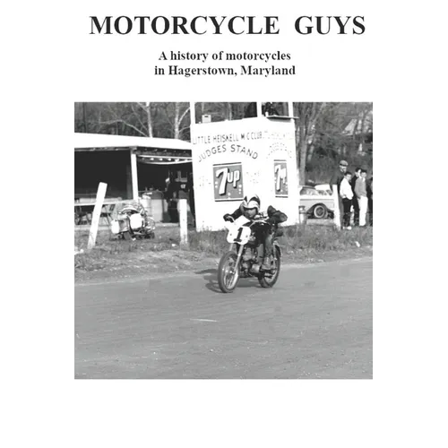 Motorcycle Guys: A history of motorcycles in Hagerstown, Maryland - Paperback