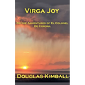 Virga Joy (or the Adventures of El Colonel De Corona) - Paperback