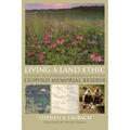 Living a Land Ethic: A History of Cooperative Conservation on the Leopold Memorial Reserve - Paperback