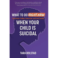 What to Do Right Now When Your Child Is Suicidal - Paperback