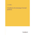 A handbook to the mineralogy of Cornwall and Devon - Paperback