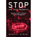 Stop the Data Madness! Lessons from a Lifetime in Data Management. - Paperback