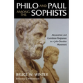 Philo and Paul Among the Sophists: Alexandrian and Corinthian Responses to a Julio-Claudian Movement - Paperback