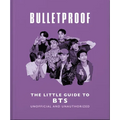 Bulletproof: The Little Guide to Bts - Hardcover