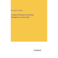 A Cloud of Witnesses for the Royal Prerogatives of Jesus Christ - Hardcover
