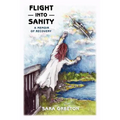 Flight Into Sanity: A Memoir of Recovery - Paperback