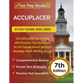 ACCUPLACER Study Guide 2022-2023: ACCUPLACER Exam Prep with Practice Test Questions for all College Board Sections (Reading, Math, Writing, Essay) [7t - Paperback