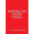 American Fairy Tales by L. Frank Baum. - Paperback