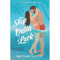 Ship Outta Luck: A Spicy Adventure Rom-Com - Paperback