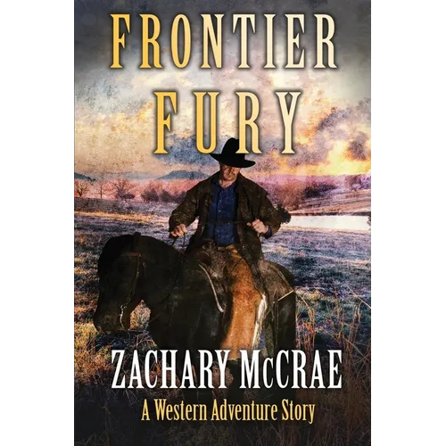 Frontier Fury: A Classic Western Adventure - Paperback