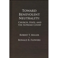 Toward Benevolent Neutrality, Volumes 1 and 2: Church, State, and the Supreme Court - Paperback