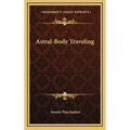 Astral-Body Traveling - Hardcover