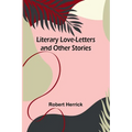 Literary Love-Letters and Other Stories - Paperback