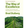 The Way of Excellence: A Guide to True Greatness and Deep Satisfaction in a Chaotic World - Hardcover