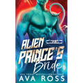 Alien Prince's Bride: A Sci-fi Alien Romance - Paperback