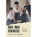 Mark Twain Remembered: An Anecdotal Biography - Hardcover