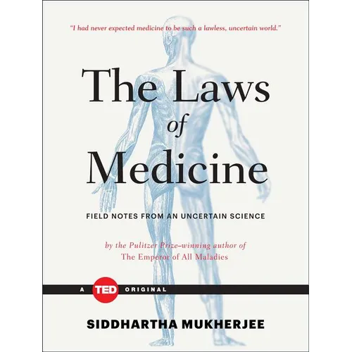 The Laws of Medicine: Field Notes from an Uncertain Science - Hardcover