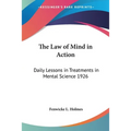 The Law of Mind in Action: Daily Lessons in Treatments in Mental Science 1926 - Paperback
