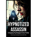 Hypnotized Assassin: A Gripping Psychological Crime Thriller - Paperback